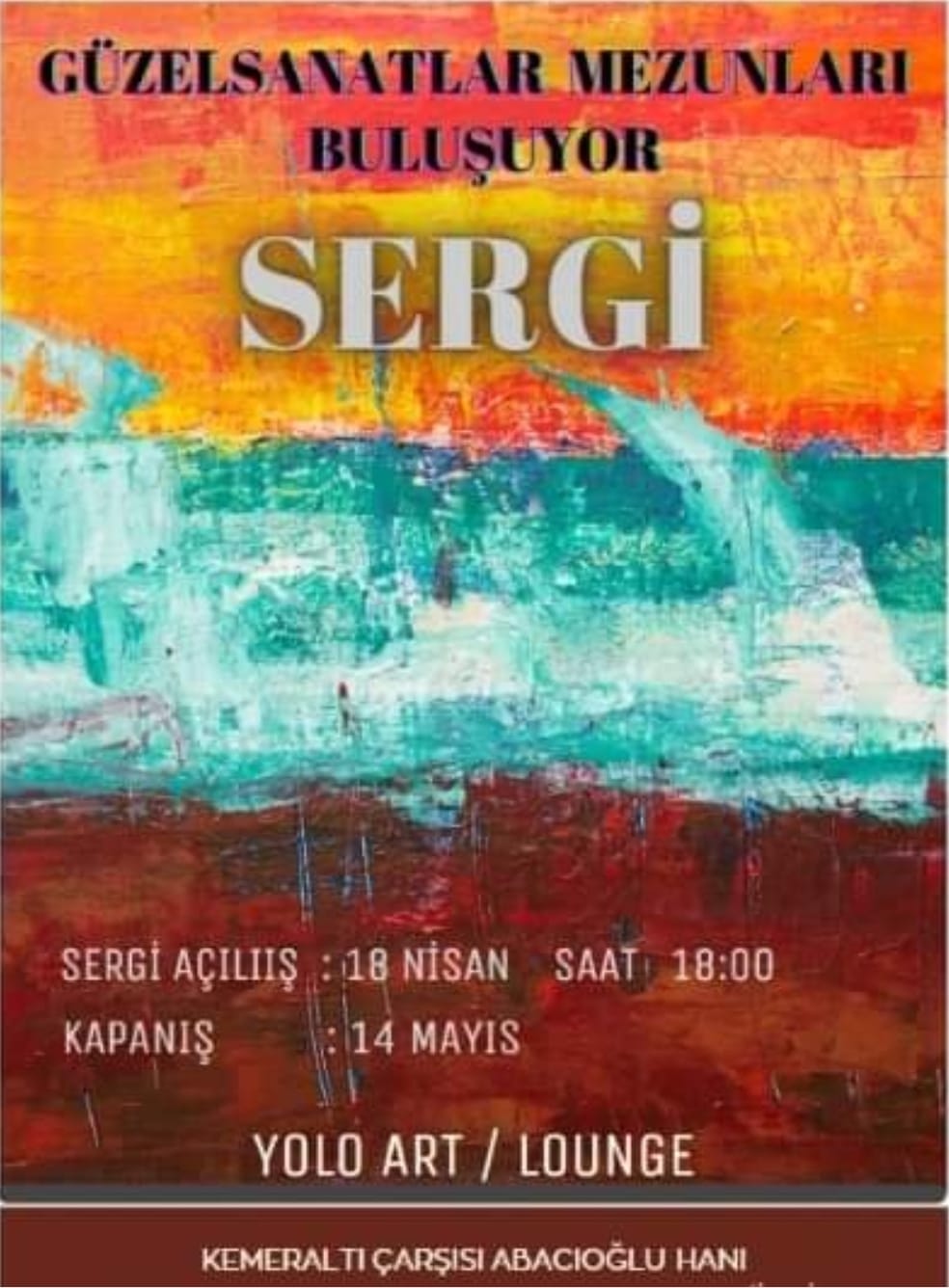 GEÇMİŞLE GÜNÜMÜZÜ BULUŞTURAN BİR MEKAN VE BİR SERGİ 'GÜZEL SANATLAR MEZUNLARI BULUŞUYOR SERGİSİ' YOLO ART &LOUNGE SANAT GALERİSİ