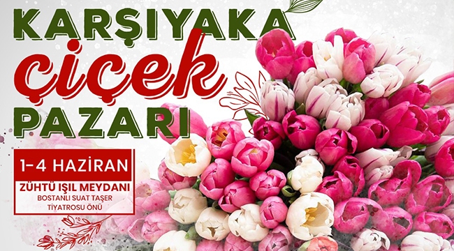 Çiçek Pazarı Kapılılarını Ziyaretçilerine Açıyor