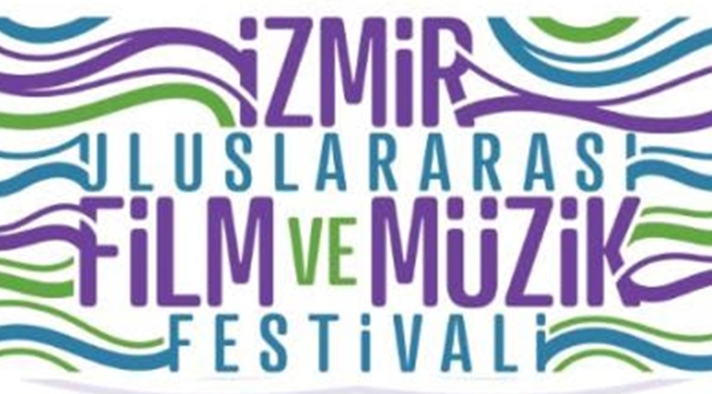 İzmir Uluslararası Film ve Müzik Festivali 21 Haziran’da başlıyor