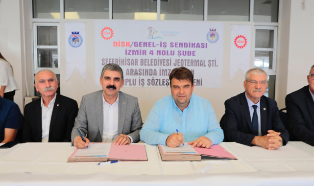 Seferihisar Belediyesi ve Disk Genel-İş İzmir 4 No’lu Şube sözleşme imzaladı 