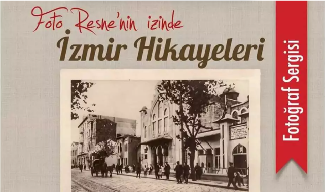 ‘’Foto Resne’nin İzinde İzmir Hikayeleri’’