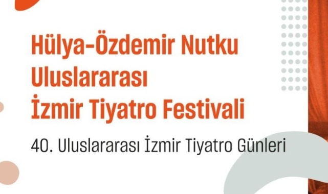 40. Hülya-Özdemir Nutku Uluslararası İzmir Tiyatro Festivali Başvuru Sonuçları Belli Oldu