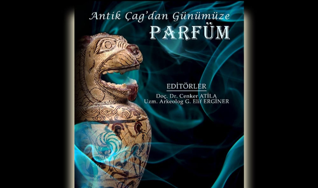 &quot;Antik Çağdan Günümüze Parfüm&quot; Kitabı Raflarda
