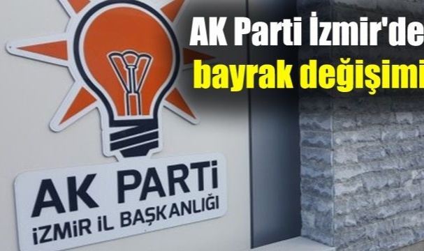 AK Parti İzmir&#039;de Bayrak Değişimi