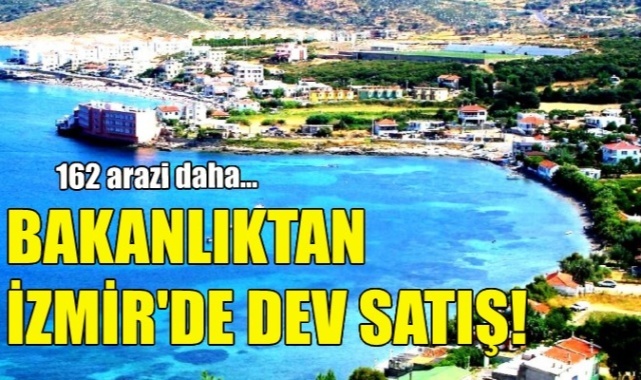 Bakanlıktan İzmir'de Dev Satış!