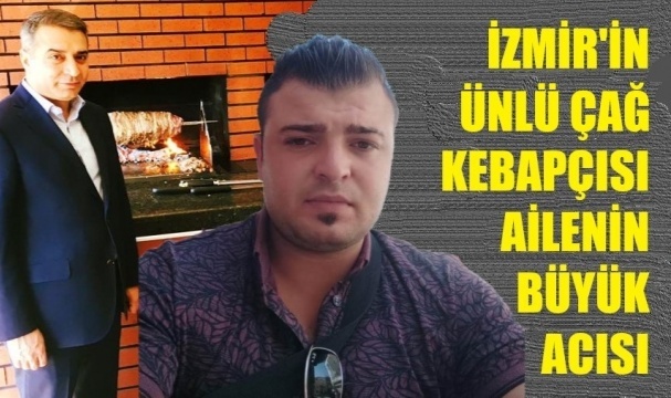 Çağ Kebapçı Ailenin Evlat Acısı