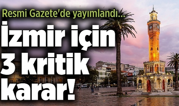 İzmir İçin 3 Kritik Karar!