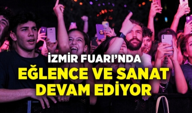 İzmir Fuarı’nda eğlence ve sanat devam ediyor