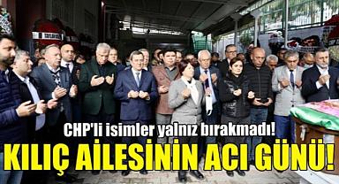 Kılıç ailesinin acı günü!