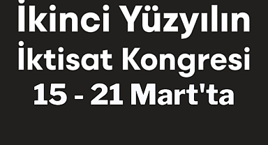 İkinci Yüzyılın İktisat Kongresi 15-21 Mart'ta dayanışmaya davet ediyor