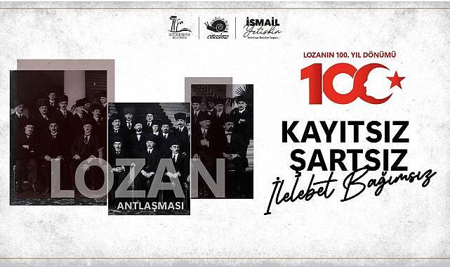 Başkan İsmail Yetişkin: Lozan&#039;ın 100. yılı kutlu olsun