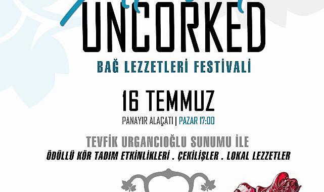Bu Yazın En Lezzetli Festivali Alaçatı Uncorked Fest ile Bağ Lezzetleri başlıyor!