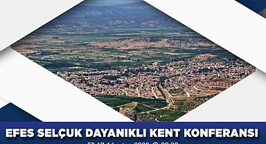 Efes Selçuk Dayanıklı Kent Konferansı 17 Ağustos'ta Gerçekleşecek