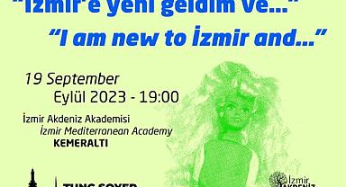 “İzmir’e yeni geldim ve…” söyleşileri 19 Eylül’de başlıyor