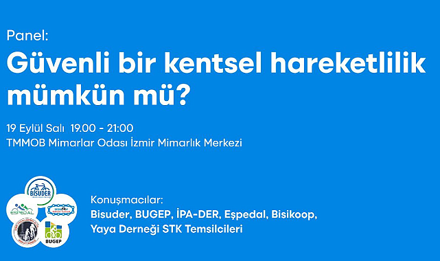 Panel: &quot;Güvenli Bir Kentsel Hareketlilik Mümkün mü?&quot;