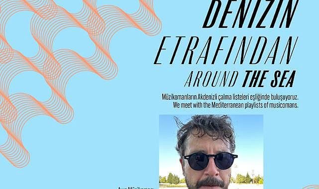İzmir Akdeniz Akademisi’nden yeni etkinlik dizisi:  Denizin Etrafından