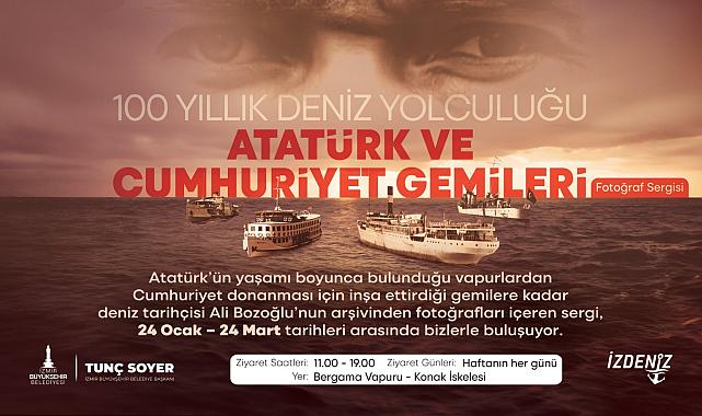 100 Yıllık Deniz Yolculuğu: Atatürk ve Cumhuriyet Gemileri Sergisi İzmir’de