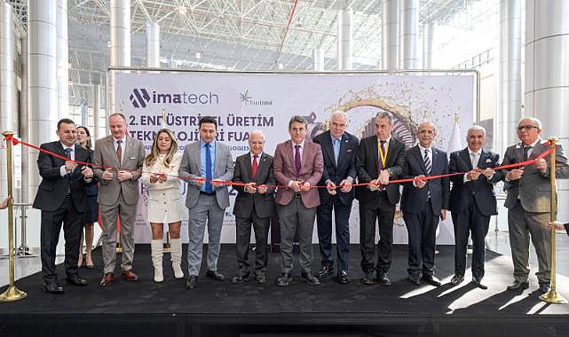 IMATECH - Endüstriyel Üretim Teknolojileri Fuarı kapılarını açtı