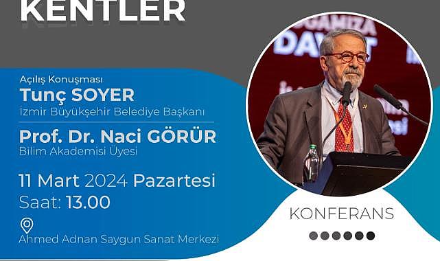 Prof. Dr. Naci Görür İzmir’de deprem ve dirençli kentleri anlatacak