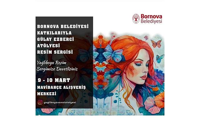 KADINLAR GÜNÜ&#039;NE ÖZEL BORNOVA BELEDİYESİ RESİM ATÖLYESİ SERGİSİ MAVİBAHÇE&#039;DE