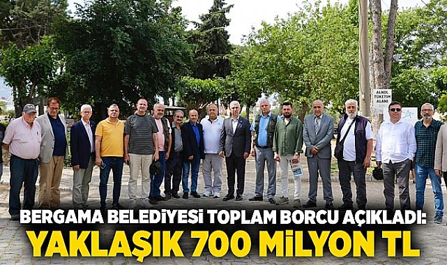 Bergama Belediyesi toplam borcu açıkladı: Yaklaşık 700 milyon TL