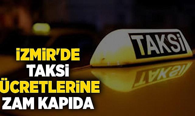 İzmir'de taksi ücretlerine zam kapıda