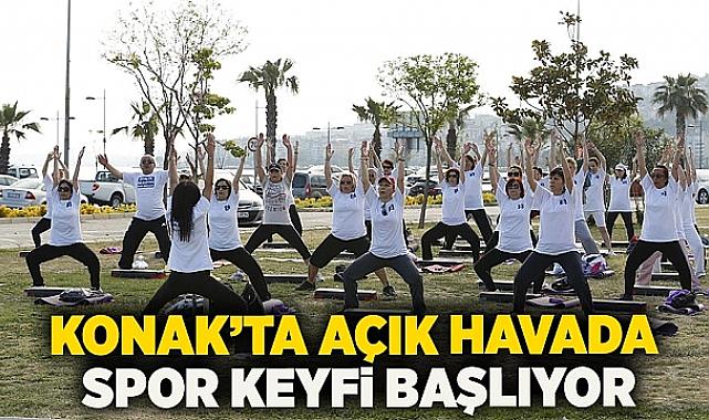 Konak’ta açık havada spor keyfi başlıyor