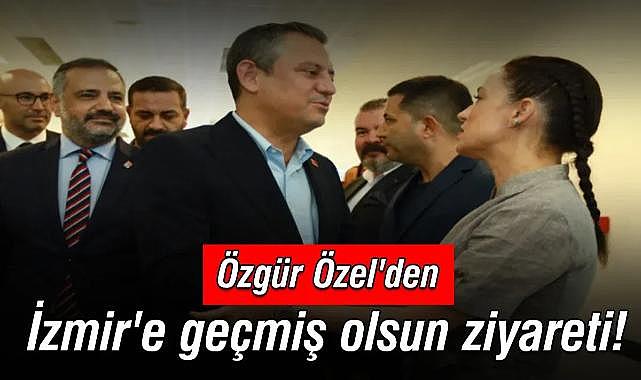 Özgür Özel&#039;den İzmir&#039;e geçmiş olsun ziyareti!