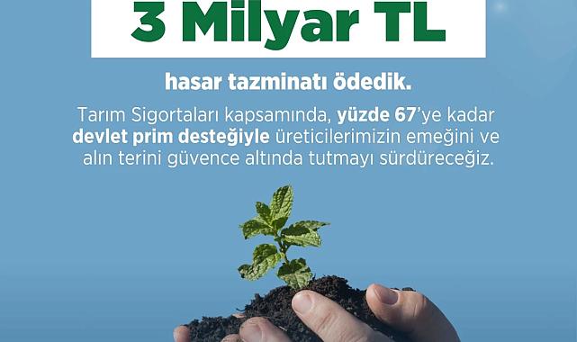 Tarım ve Orman Bakanı: Afetlerden zarar gören üreticilere 3 milyar TL hasar tazminatı ödendi