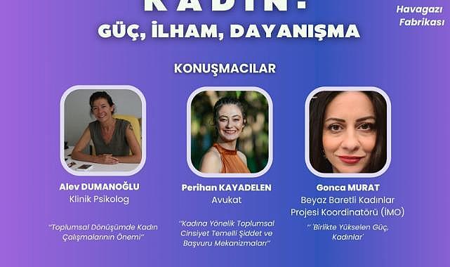 Bu ayın teması “Kadın: Güç, İlham, Dayanışma”