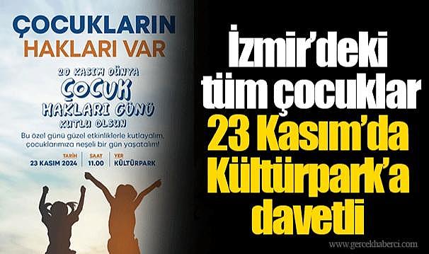 İzmir’deki tüm çocuklar 23 Kasım’da Kültürpark’a davetli