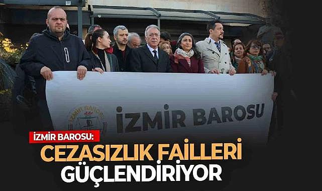 Baro Başkanı Yılmaz: &quot;Cezasızlık politikaları failleri cesaretlendiriyor!&quot;