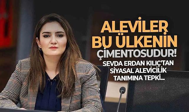 CHP İzmir Milletvekili Sevda Erdan Kılıç&#039;tan Siyasal Alevicilik tanımına tepki...Aleviler bu ülkenin çimentosudur!