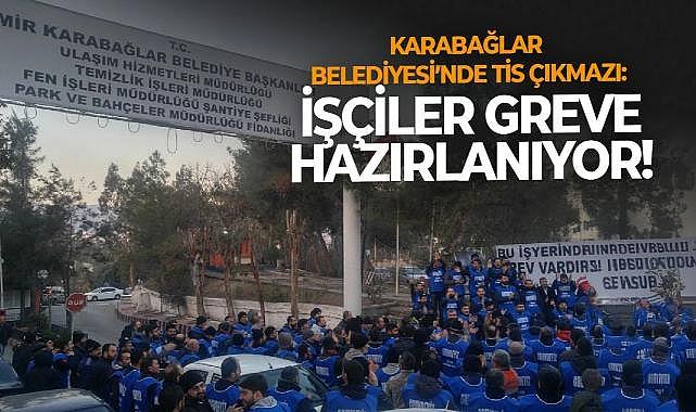 Karabağlar Belediyesi’nde TİS çıkmazı: İşçiler greve hazırlanıyor!