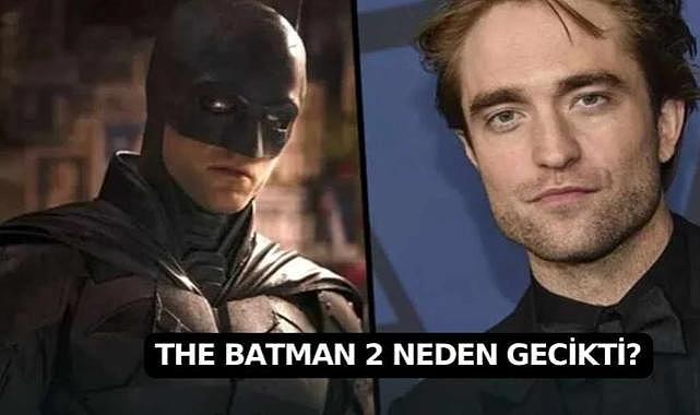 The Batman 2 Neden Gecikti? Erteleme Sürecinin Detayları