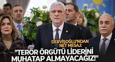 Dervişoğlu'ndan net mesaj: "Terör örgütü liderini muhatap almayacağız!"