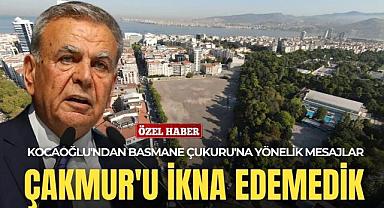 Kocaoğlu'ndan Basmane Çukuru'na yönelik çarpıcı mesajlar: Çakmur'u ikna edemedik!