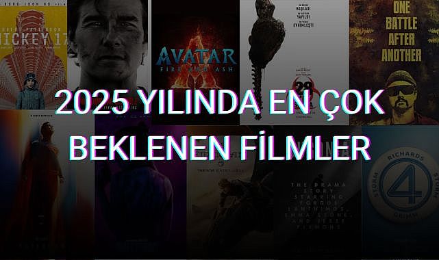 2025 Yılında En Çok Beklenen Filmler