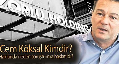 Cem Köksal Kimdir? Zorlu Holding Yönetim Kurulu Üyesi Bekir Cem Köksal hakkında neden soruşturma başlatıldı?