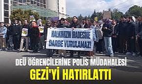 Dokuz Eylül öğrencilerine polis müdahalesi: Gezi&#039;yi hatırlattı!