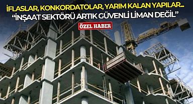 İflaslar, konkordatolar, yarım kalan inşaatlar: İnşaat sektörü artık güvenli liman değil