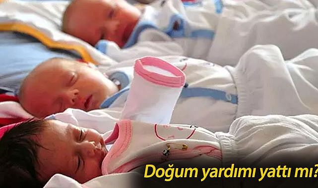 Birinci, ikinci, üçüncü çocuğa doğum yardımı ne zaman yatacak! Doğum yardımı paraları o tarihte hesaba geçecek