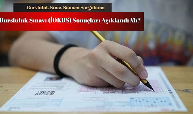 Bursluluk sınavı sonuçları saat kaçta açıklanacak? İOKBS sınav sonucu sorgulama