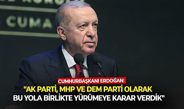 Cumhurbaşkanı Erdoğan: “Terörsüz Türkiye İçin AK Parti, MHP ve DEM Parti El Ele”