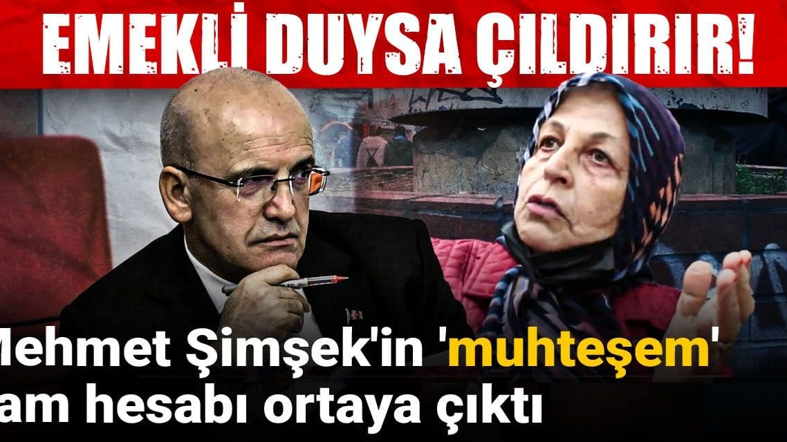 Şimşek’in emekli zam hesabı sosyal medyayı salladı