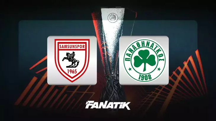 Samsunspor - Panathinaikos maçı ne zaman, saat kaçta, hangi kanalda?