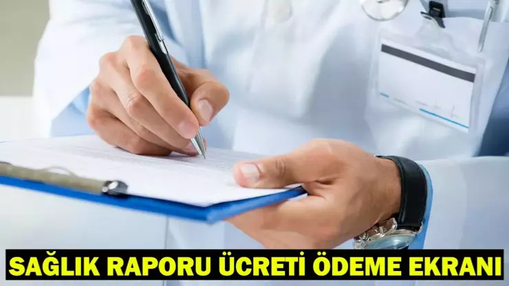 Sağlık raporu ücret ödeme ekranı erişime açıldı