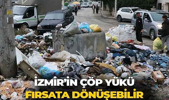 İzmir’in 5 bin tonluk çöpü ekonomiye kazandırılabilir