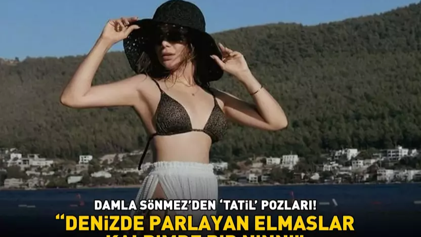 Eylül’de yaz keyfi: Damla Sönmez dikkat çekti