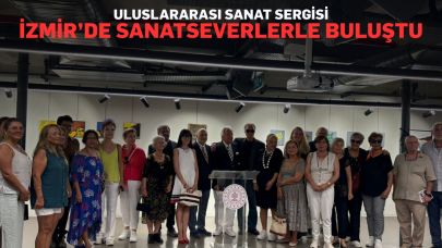 Uluslararası sanat sergisi İzmir’de sanatseverlerle buluştu